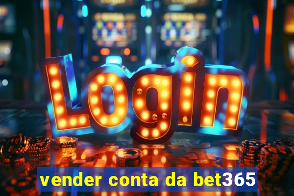 vender conta da bet365